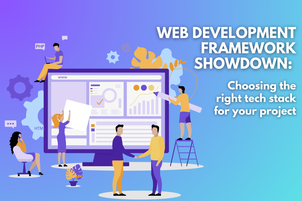 Web Development Frameworks: Choosing the Right Tech Stack