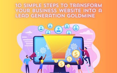 10 Simple Steps to Transform Your Business Website into a Lead Generation Goldmine