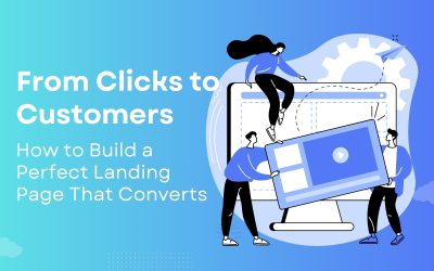 From Clicks to Customers: How to Build a Perfect Landing Page That Converts